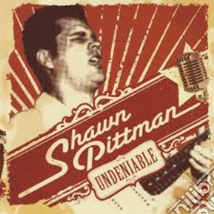 Shawn Pittman - Undeniable cd musicale di Shawn Pittman