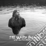 White Buffalo (The) - Love And The Death Of Damnation cd