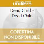Dead Child - Dead Child