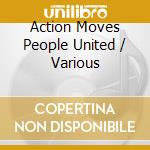 Action Moves People United / Various cd