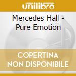 Mercedes Hall - Pure Emotion cd musicale di Mercedes Hall