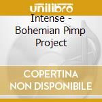 Intense - Bohemian Pimp Project cd musicale di Intense