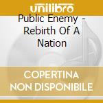 Public Enemy - Rebirth Of A Nation cd musicale