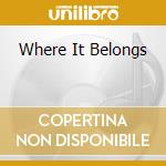 Where It Belongs cd