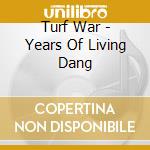 Turf War - Years Of Living Dang cd