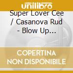Super Lover Cee / Casanova Rud - Blow Up The Spot cd musicale di Super Lover Cee / Casanova Rud