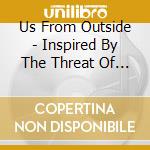 Us From Outside - Inspired By The Threat Of Failure cd