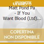 Matt Pond Pa - If You Want Blood (Ltd) (Ep) cd