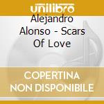 Alejandro Alonso - Scars Of Love cd
