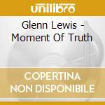 Glenn Lewis - Moment Of Truth cd
