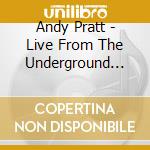 Andy Pratt - Live From The Underground Nyc cd