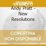 Andy Pratt - New Resolutions cd musicale di Andy Pratt
