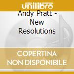 Andy Pratt - New Resolutions cd