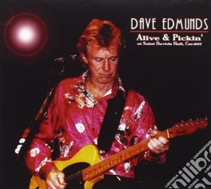 Dave Edmunds - Alive & Pickin cd musicale di Dave Edmunds