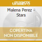 Malena Perez - Stars cd musicale di PEREZ MALENA