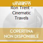 Ron Trent - Cinematic Travels cd