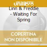 Linn & Freddie - Waiting For Spring cd musicale di Linn & freddie