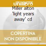Miller alton 'light years away' cd