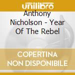 Anthony Nicholson - Year Of The Rebel