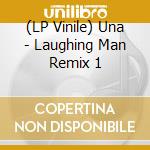 (LP Vinile) Una - Laughing Man Remix 1 lp vinile di Una