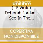 (LP Vinile) Deborah Jordan - See In The Dark (2 Lp) cd