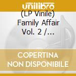 (LP Vinile) Family Affair Vol. 2 / Various vinile