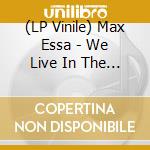 (LP Vinile) Max Essa - We Live In The Hills vinile