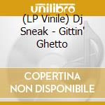 (LP Vinile) Dj Sneak - Gittin' Ghetto vinile