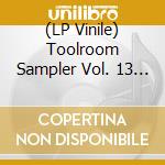 (LP Vinile) Toolroom Sampler Vol. 13 / Various vinile