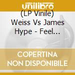 (LP Vinile) Weiss Vs James Hype - Feel My Needs vinile