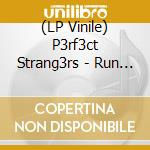 (LP Vinile) P3rf3ct Strang3rs - Run Away vinile