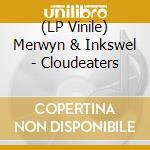 (LP Vinile) Merwyn & Inkswel - Cloudeaters vinile