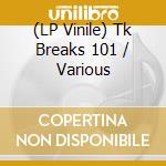 (LP Vinile) Tk Breaks 101 / Various vinile