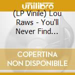 (LP Vinile) Lou Raws - You'll Never Find Another Love Like Mine (Frankie vinile