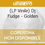 (LP Vinile) Dj Fudge - Golden vinile