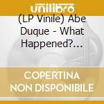 (LP Vinile) Abe Duque - What Happened? (12') (Amber Vinyl/Etched) vinile