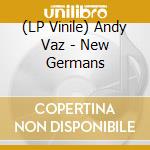(LP Vinile) Andy Vaz - New Germans vinile