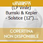 (LP Vinile) Burnski & Kepler - Solstice (12") (Orange Vinyl) vinile