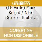 (LP Vinile) Mark Knight / Nitro Deluxe - Brutal (Red Splattered Vinyl) vinile