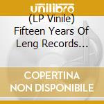 (LP Vinile) Fifteen Years Of Leng Records 2010-2025 / Various cd