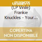 (LP Vinile) Frankie Knuckles - Your Love vinile