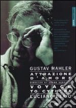 (Music Dvd) Gustav Mahler / Luciano Berio - Attrazione D'Amore, Voyage To Cythera cd