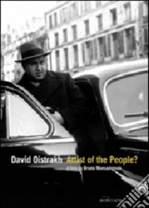 (Music Dvd) David Oistrakh: Artist Of The People? cd musicale di Bruno Monsaingeon