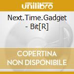 Next.Time.Gadget - Bit[R] cd