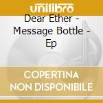 Dear Ether - Message Bottle - Ep cd