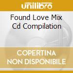 Found Love Mix Cd Compilation cd musicale di BLAZE