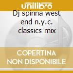 Dj spinna west end n.y.c. classics mix cd musicale di Artisti Vari