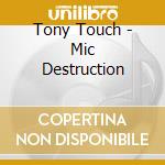 Tony Touch - Mic Destruction cd