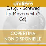 E.s.g. - Screwed Up Movement (2 Cd) cd musicale di E.s.g.