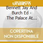 Bennett Jay And Burch Ed - The Palace At 4Am(Part 1) cd musicale di Bennett Jay And Burch Ed